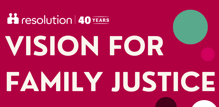 Vision for Family Justice | Resolution